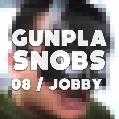 Gunpla Snobs 08 / Jobby