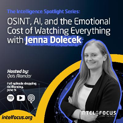 OSINT, AI, and the Emotional Cost of Watching Everything with Jenna Dolecek