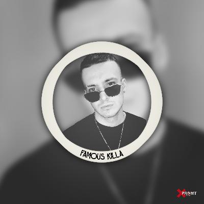 XPROMT: FAMOUS KILLA