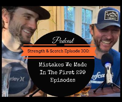 SS 300 - Mistakes We Made In The First 299 Episodes
