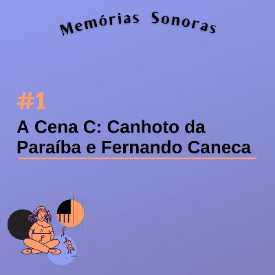 #1 A Cena C: Canhoto da Paraíba e Fernando Caneca