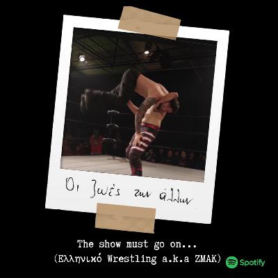 S03E07 The show must go on... ( Ελληνικό Wrestling a.k.a. ZMAK )