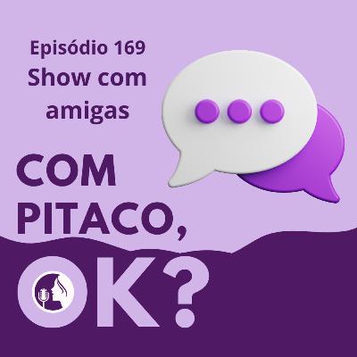 #169. Show com amigas
