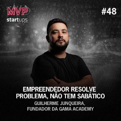 Empreendedor resolve problema, até no sabático | Guilherme Junqueira
