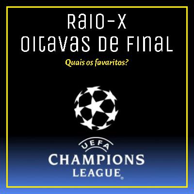 Ep.13 - Raio-X dos confrontos das Oitavas da Champions League 2020/21