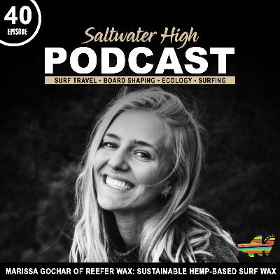 E40. Marissa Gochar of Reefer Wax: Sustainable Hemp-Based Surf Wax