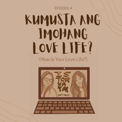 Episode 4: Kumusta ang Imohang Love Life? (How is Your Love Life?)