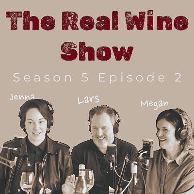 The Real Wine Show S5 E2 w/ Jenna Belevender, Lars Makie, & Megan Turriff
