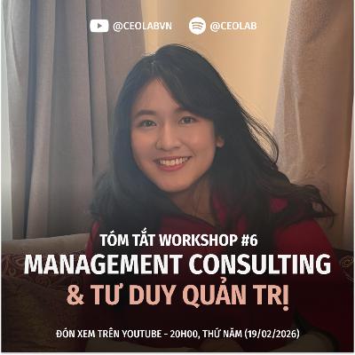 CEO LAB Online Workshop #6: Management Consulting và Tư Duy Quản Trị CEO LAB Online Workshop #6: Management Consulting và Tư Duy Quản Trị