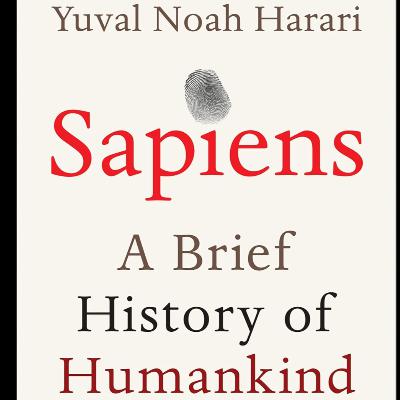 Sapiens: A Brief History of Humankind by Yuval Noah Harari, Book Summary, Podcast, English Sapiens: A Brief History of Humankind by Yuval Noah Harari, Book Summary, Podcast, English