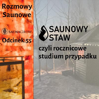 55. Saunowy Staw - rocznicowe studium przypadku 55. Saunowy Staw - rocznicowe studium przypadku