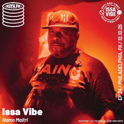 Issa Vibe | Episode 24 with Namo Maitri Issa Vibe | Episode 24 with Namo Maitri