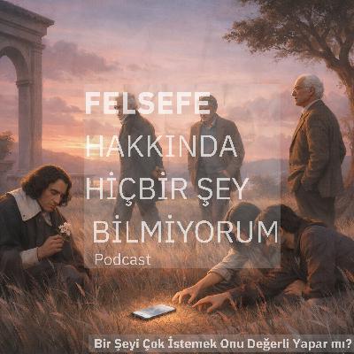 Bir Şeyi Çok İstemek Onu Değerli Yapar mı?