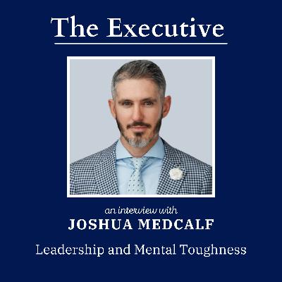Leadership and Mental Toughness with Joshua Medcalf