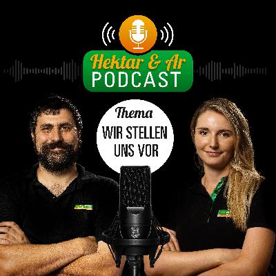 Wir stellen uns vor - Was Euch im Podcast Hektar & Ar erwartet Wir stellen uns vor - Was Euch im Podcast Hektar & Ar erwartet