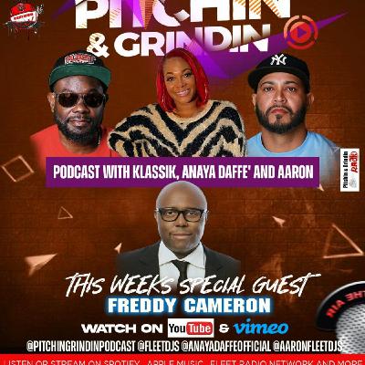 Episode 11: PITCHING & GRINDIN PODCAST WITH KLASSIK, ANAYA DAFFE' AND AARON SPECIAL GUEST FREDDY CAMERON