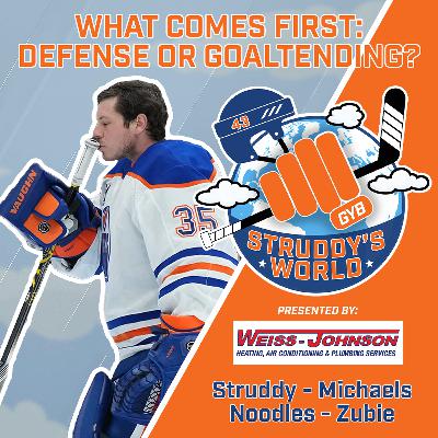 STRUDDY's WORLD - Which Comes First: Defence of Goaltending?