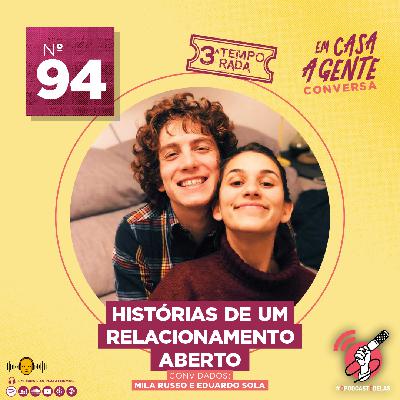 S3 Ep94: Histórias De Um Relacionamento Aberto S3 Ep94: Histórias De Um Relacionamento Aberto