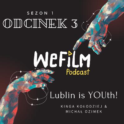WeFilm Podcast Odcinek 3 - Lublin is YOUth