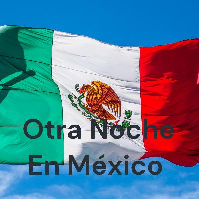 Otra Noche en México Anecdotario Otra Noche en México Anecdotario