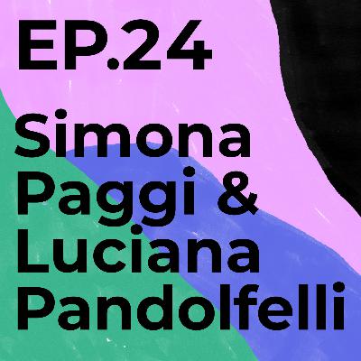 Episode 24 - Simona Paggi & Luciana Pandolfelli 🇮🇹