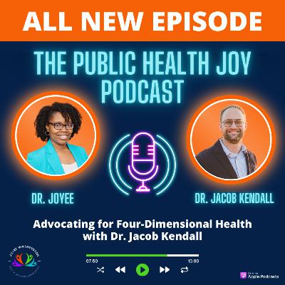 S4 EP 6: Advocating for Four-Dimensional Health with Dr. Jacob Kendall