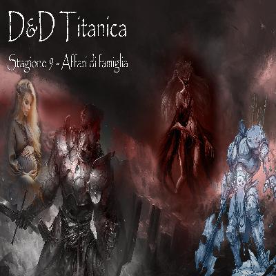 D&D | Titanica S9 E1 - Benvenuti a Malebolge