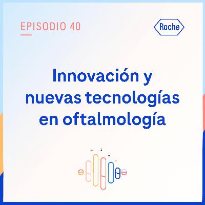 Innovación y nuevas tecnologías en oftalmología