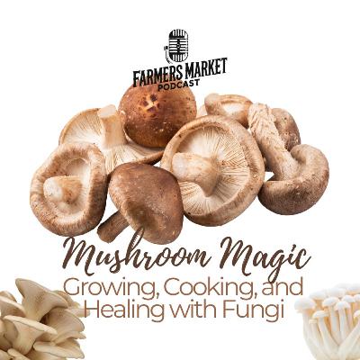 Mushroom Magic with Mycs Manna FMP S3 E5 Mushroom Magic with Mycs Manna FMP S3 E5