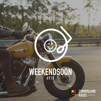 WeekendSoon #113 by Comorland Radio WeekendSoon #113 by Comorland Radio