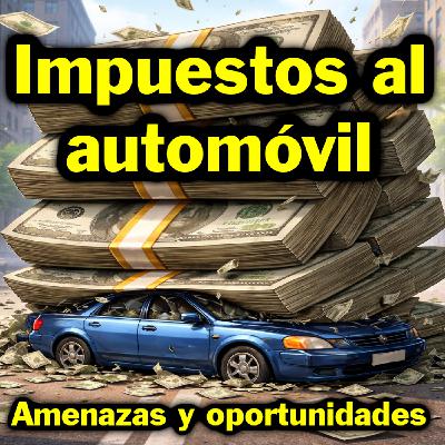 IMPUESTOS al automóvil, amenazas y oportunidades IMPUESTOS al automóvil, amenazas y oportunidades