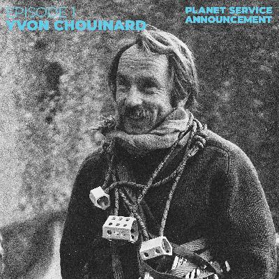 Planet Service Announcement Episode 1: Yvon Chouinard