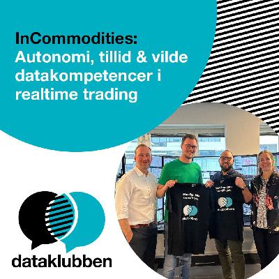 S8 Ep70: InCommodities: Autonomi, tillid & vilde datakompetencer i realtime trading