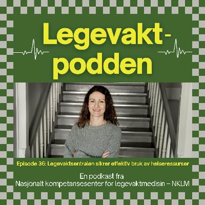 #36: Legevaktsentralen sikrer effektiv bruk av helseressurser
