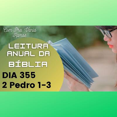 Leitura Anual da Bíblia com a Pastora Vania Ramos, dia 355 - 2 Pedro Capítulos 1 a 3 Leitura Anual da Bíblia com a Pastora Vania Ramos, dia 355 - 2 Pedro Capítulos 1 a 3