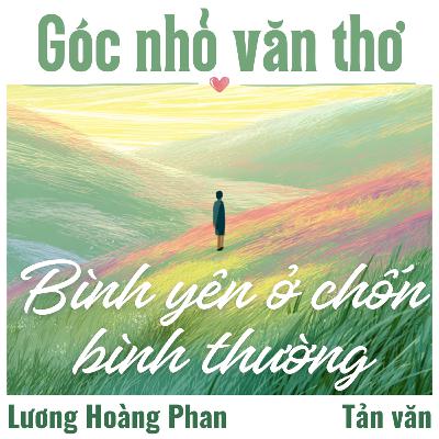 Bình yên ở chốn bình thường [Tản văn] - Lương Hoàng Phan