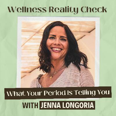 52 - Your Period is a Vital Sign - Here's What It's Telling You with Jenna Longoria 52 - Your Period is a Vital Sign - Here's What It's Telling You with Jenna Longoria