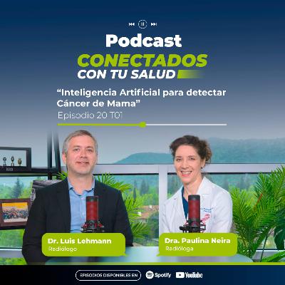 Inteligencia Artificial para detectar Cáncer de Mama - E20 T01 Conectados con tu Salud Inteligencia Artificial para detectar Cáncer de Mama - E20 T01 Conectados con tu Salud