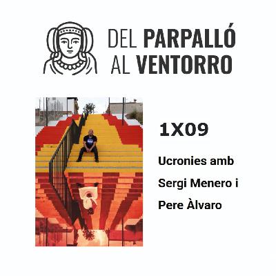 1x09 Ucronies amb Sergi Menero i Pere Àlvaro