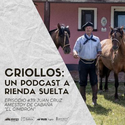 Episodio #39 - Juan Cruz Amestoy de Cabaña "El Cimbrón"