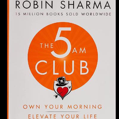 Master Your Morning: The 5AM Club by Robin Sharma (Book Summary) Master Your Morning: The 5AM Club by Robin Sharma (Book Summary)