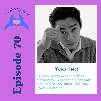 Episode 70: Yoo Teo Episode 70: Yoo Teo
