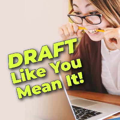 Episode 9: Draft Like You Mean It!