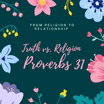 Truth vs. Religion: Proverbs 31