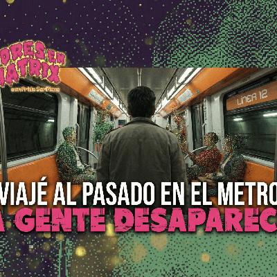 VIAJÉ AL PASADO en la LÍNEA 12 del Metro: La gente DESAPARECÍA frente a mí VIAJÉ AL PASADO en la LÍNEA 12 del Metro: La gente DESAPARECÍA frente a mí