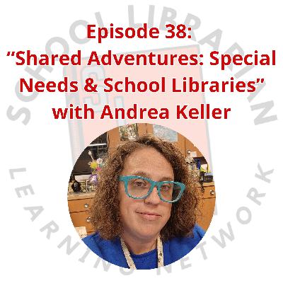 038. "Shared Adventures: Bridging Special Needs Education and Library Resources" with Andrea Keller