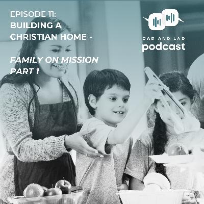 Family on Mission - Building a Christian Home Family on Mission - Building a Christian Home