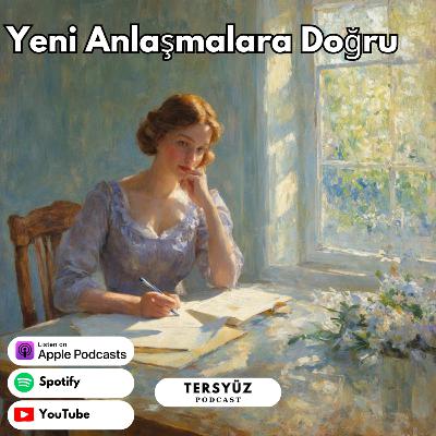 04 | Yeni Anlaşmalara Doğru