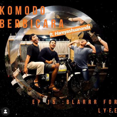 Komodo Berbicara Eps 15 : Blarrrrr For Lyfe !!
