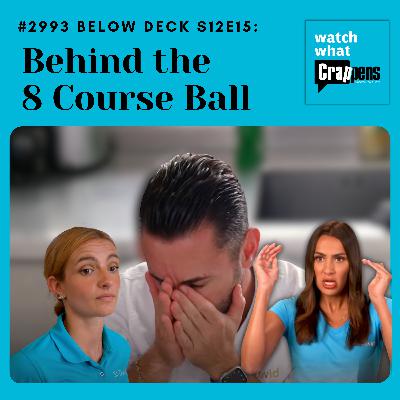 #2993 Below Deck S12E15: Behind the 8 Course Ball